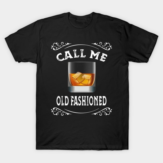 Vintage Call Me Old Fashioned Whiskey T-Shirt by amitsurti